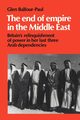 The End of Empire in the Middle East, Balfour-Paul Glen