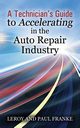 A Technician's Guide to Accelerating in the Auto Repair Industry, Franke Leroy