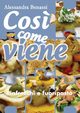 Cos? come viene. Rinfreschi e fuoripasto, Benassi Alessandra