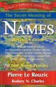 The Secret Meaning of Names Revised Edition, Le Rouzic Pierre