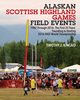 Alaskan Scottish Highland Games Field Events, Kincaid Timothy J.