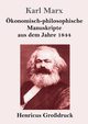 konomisch-philosophische Manuskripte aus dem Jahre 1844 (Grodruck), Marx Karl