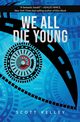 WE ALL DIE YOUNG, Kelley Scott