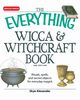 The Everything Wicca & Witchcraft Book, Alexander Skye
