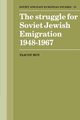 The Struggle for Soviet Jewish Emigration, 1948 1967, Ro'i Yaacov