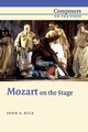 Mozart on the Stage, Rice John A.