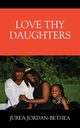 Love Thy Daughters, Bethea Jurea Jordan-