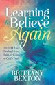 Learning to Believe Again, Bexton Brittany