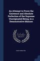 An Attempt to Prove the Existence and Absolute Perfection of the Supreme Unoriginated Being, in a Demonstrative Manner, Hamilton Hugh