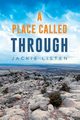 A PLACE CALLED THROUGH, LISTEN JACKIE
