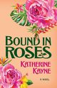 Bound in Roses, Kayne Katherine