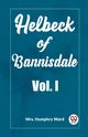 Helbeck of Bannisdale Vol. I, Humphry Ward Mrs.