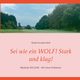 Sei wie ein WOLF! Stark und klug!, Wolf Sibylle Dorothea