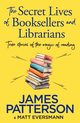 The Secret Lives of Booksellers and Librarians, Patterson James