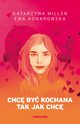 Chc by kochana tak jak chc, Miller Katarzyna, Konarowska Ewa