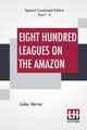 Eight Hundred Leagues On The Amazon (Complete), Verne Jules