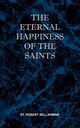 The Eternal Happiness of the Saints, Bellarmine St Robert