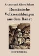 Rumnische Volkserzhlungen aus dem Banat, Schott Arthur und Albert