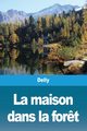 La maison dans la for?t, Delly