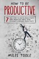 How to Be Productive, Toole Miles