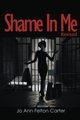 SHAME IN ME, Carter Jo Ann