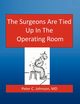 The Surgeons Are Tied Up In The Operating Room, Johnson MD Peter