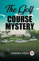 The Golf Course Mystery, Steele Chester K.