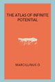 The Atlas of Infinite Potential, O Marcillinus