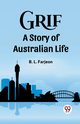 Grif A Story of Australian Life, Farjeon B. L.