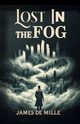 Lost in the Fog, Mille James De