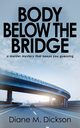 Body below the Bridge, Dickson Diane M