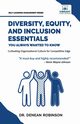 Diversity, Equity, and Inclusion Essentials You Always Wanted To Know, Robinson Dr. Denean