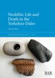 Neolithic Life and Death in the Yorkshire Dales, Hallam Deborah