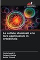 Le cellule staminali e le loro applicazioni in ortodonzia, G. Yashchand