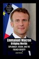 Emmanuel Macron - Bridging Worlds, PRINCEWILL LAGANG