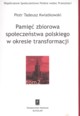 Pami zbiorowa spoeczestwa polskiego  w okresie transformacji, Kwiatkowski Piotr Tadeusz