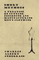 Short Methods - A Treatise on Cutting, Designing and Manufacturing Men's Clothing, Snodgrass Charles Albert