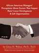 African-American Managers' Perceptions About Factors That Impact Their Career Development & Job Opportunities, Walton Ph.D. Glenn H.