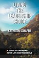 Living the Leadership Choice, Schafer Kathleen