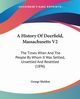 A History Of Deerfield, Massachusetts V2, Sheldon George