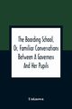 The Boarding School, Or, Familiar Conversations Between A Governess And Her Pupils, Unknown
