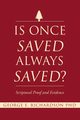 Is Once Saved Always Saved?, Richardson PhD George E.