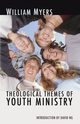 Theological Themes of Youth Ministry, Myers William R.