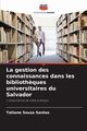 La gestion des connaissances dans les biblioth?ques universitaires du Salvador, Santos Tatiane Souza