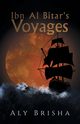 Ibn Al Bitar's Voyages, Brisha Aly