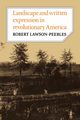Landscape and Written Expression in Revolutionary America, Lawson-Peebles Robert