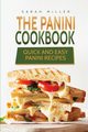 The Panini Cookbook, Miller Sarah