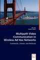 Multipath Video Communication in Wireless Ad Hoc Networks, Wei Wei