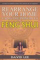 Rearrange Your Home Using the Principles of Feng Shui, Lee David