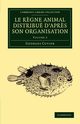 Le Regne Animal Distribue D'Apres Son Organisation, Cuvier Georges Baron
